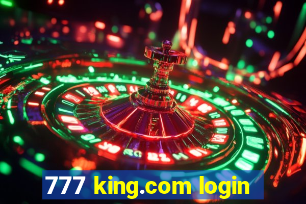 777 king.com login